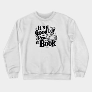 It's A Good Day To Read A Book Crewneck Sweatshirt